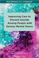 Improving Care to Prevent Suicide Among People with Serious Mental Illness