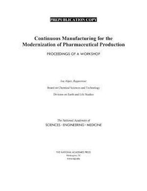 Continuous Manufacturing for the Modernization of Pharmaceutical Production