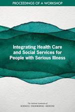 Integrating Health Care and Social Services for People with Serious Illness