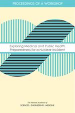Exploring Medical and Public Health Preparedness for a Nuclear Incident