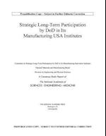 Strategic Long-Term Participation by Dod in Its Manufacturing USA Institutes