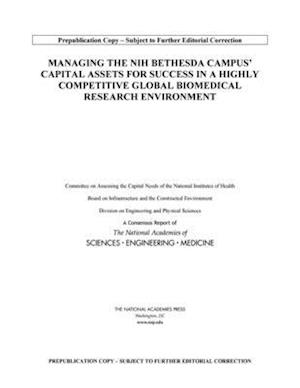 Managing the Nih Bethesda Campus's Capital Assets for Success in a Highly Competitive Global Biomedical Research Environment