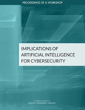 Implications of Artificial Intelligence for Cybersecurity