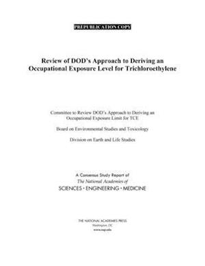 Review of Dod's Approach to Deriving an Occupational Exposure Level for Trichloroethylene