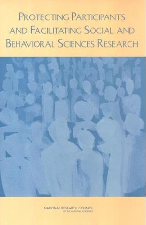 Protecting Participants and Facilitating Social and Behavioral Sciences Research