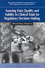 Assuring Data Quality and Validity in Clinical Trials for Regulatory Decision Making