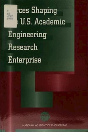 Forces Shaping the U.S. Academic Engineering Research Enterprise