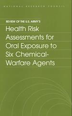 Review of the U.S. Army's Health Risk Assessments for Oral Exposure to Six Chemical-Warfare Agents