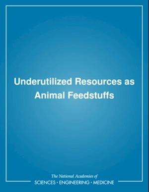 Underutilized Resources as Animal Feedstuffs