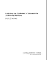 Capturing the Full Power of Biomaterials for Military Medicine