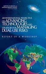 International Perspective on Advancing Technologies and Strategies for Managing Dual-Use Risks