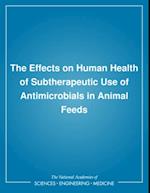 Effects on Human Health of Subtherapeutic Use of Antimicrobials in Animal Feeds