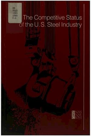 Competitive Status of the U.S. Steel Industry