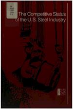 Competitive Status of the U.S. Steel Industry