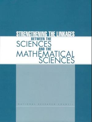 Strengthening the Linkages Between the Sciences and the Mathematical Sciences