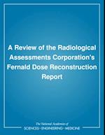Review of the Radiological Assessments Corporation's Fernald Dose Reconstruction Report