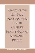 Review of the U.S. Navy Environmental Health Center's Health-Hazard Assessment Process