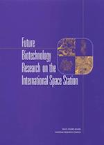 Future Biotechnology Research on the International Space Station