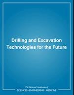 Drilling and Excavation Technologies for the Future