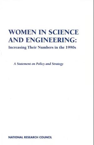 Women in Science and Engineering: Increasing Their Numbers in the 1990s