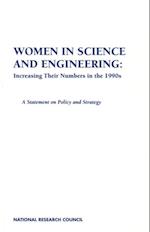 Women in Science and Engineering: Increasing Their Numbers in the 1990s