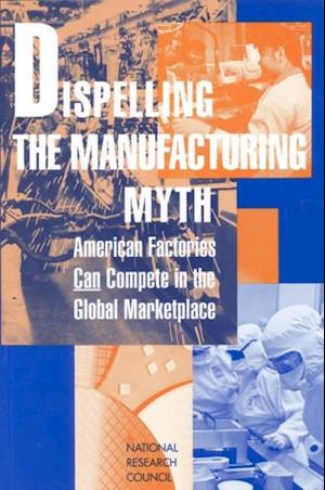 Dispelling the Manufacturing Myth