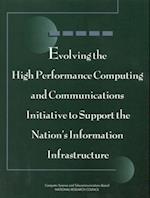 Evolving the High Performance Computing and Communications Initiative to Support the Nation's Information Infrastructure