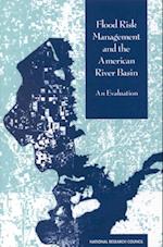 Flood Risk Management and the American River Basin