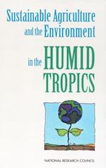 Sustainable Agriculture and the Environment in the Humid Tropics