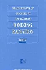 Health Effects of Exposure to Low Levels of Ionizing Radiation