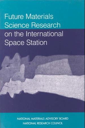 Future Materials Science Research on the International Space Station