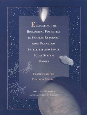 Evaluating the Biological Potential in Samples Returned from Planetary Satellites and Small Solar System Bodies