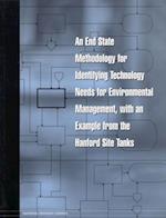 End State Methodology for Identifying Technology Needs for Environmental Management, with an Example from the Hanford Site Tanks