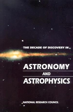 Decade of Discovery in Astronomy and Astrophysics