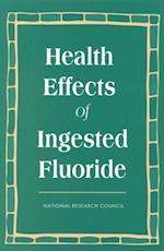 Health Effects of Ingested Fluoride