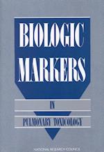 Biologic Markers in Pulmonary Toxicology