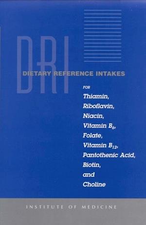 Dietary Reference Intakes for Thiamin, Riboflavin, Niacin, Vitamin B6, Folate, Vitamin B12, Pantothenic Acid, Biotin, and Choline