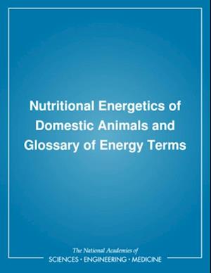 Nutritional Energetics of Domestic Animals and Glossary of Energy Terms