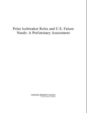 Polar Icebreaker Roles and U.S. Future Needs