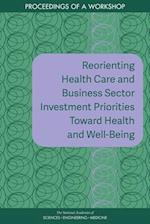 Reorienting Health Care and Business Sector Investment Priorities Toward Health and Well-Being