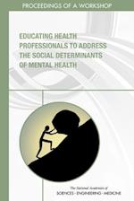 Educating Health Professionals to Address the Social Determinants of Mental Health