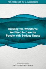 Building the Workforce We Need for People with Serious Illness