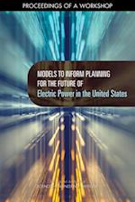 Models to Inform Planning for the Future of Electric Power in the United States