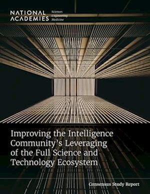Improving the Intelligence Community's Leveraging of the Full Science and Technology Ecosystem