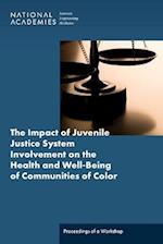 The Impact of Juvenile Justice System Involvement on the Health and Well-Being of Communities of Color