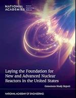 Laying the Foundation for New and Advanced Nuclear Reactors in the United States