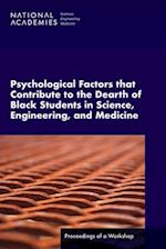 Psychological Factors That Contribute to the Dearth of Black Students in Science, Engineering, and Medicine