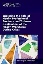 Exploring the Role of Health Professional Students and Trainees as Members of the Health Workforce During Crises