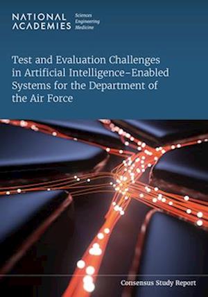 Test and Evaluation Challenges in Artificial Intelligence-Enabled Systems for the Department of the Air Force