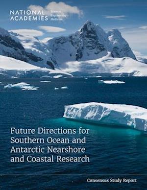 Future Directions for Southern Ocean and Antarctic Nearshore and Coastal Research